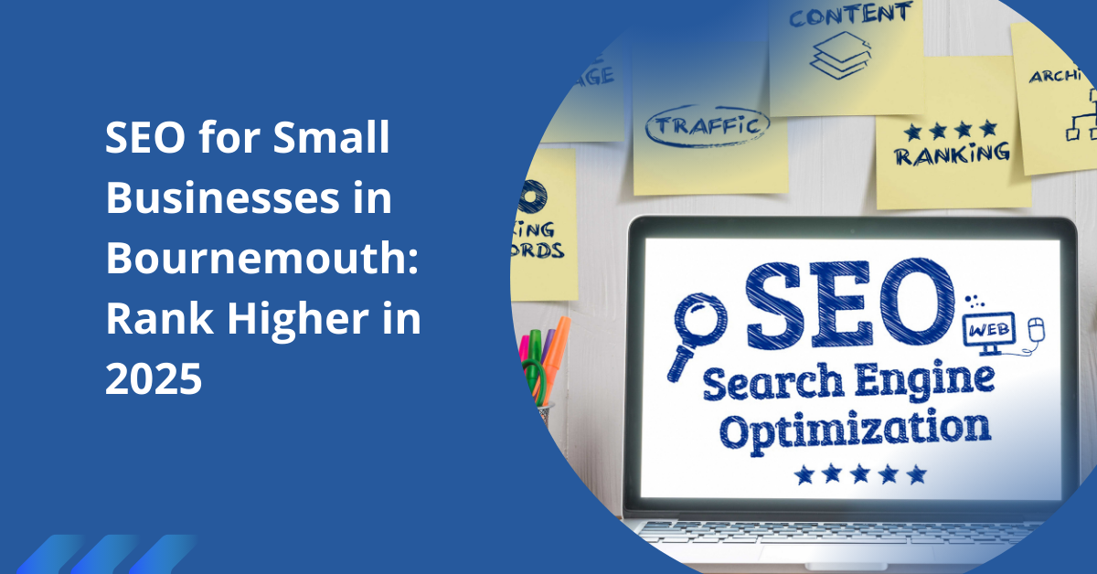 SEO for Small Businesses in Bournemouth: Rank Higher in 2025