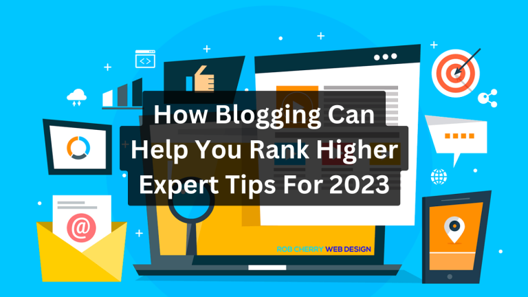How Blogging Can Help You Rank Higher Expert Tips For 2023
